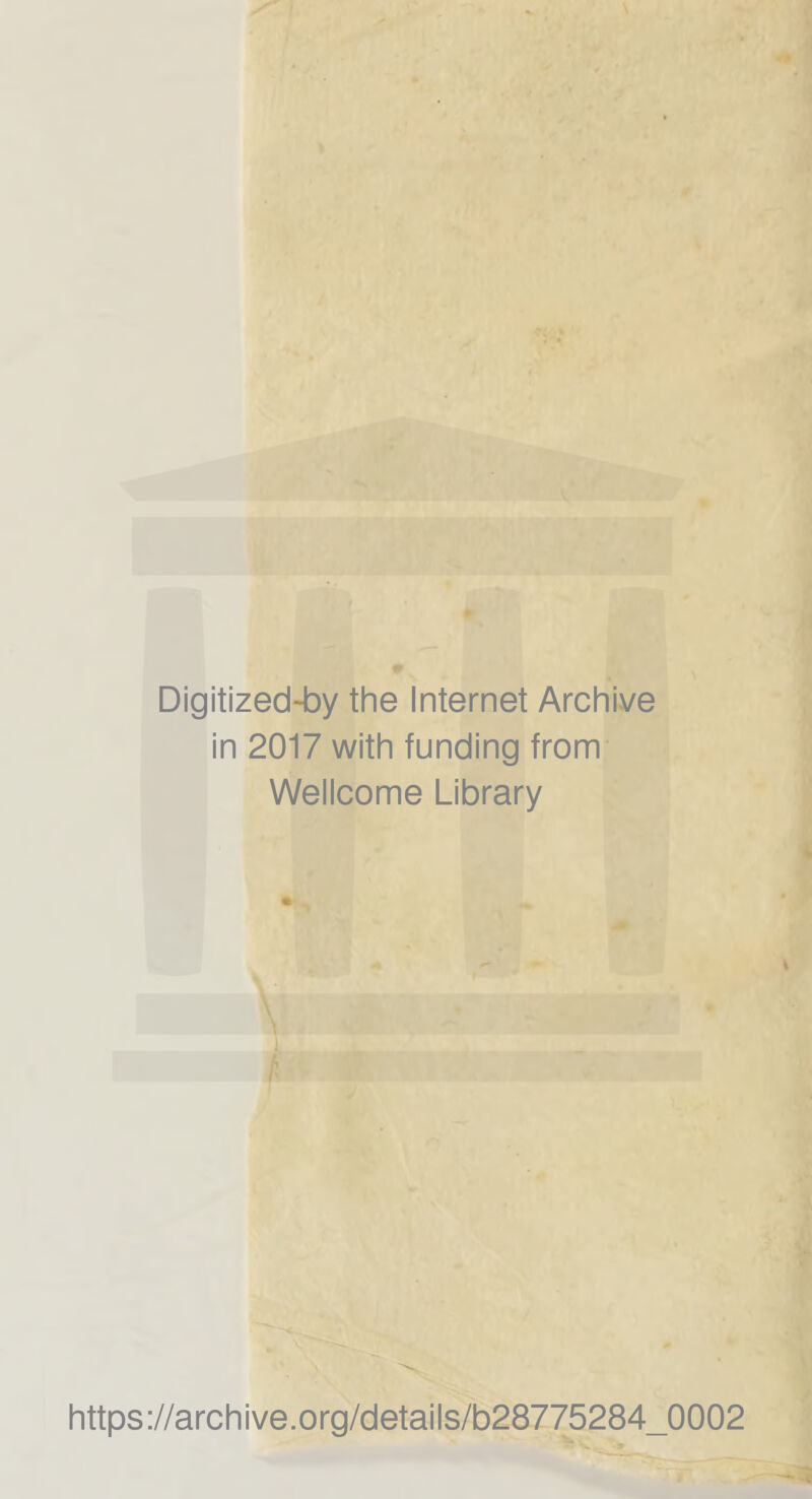 Digitized-by thè Internet Archive in 2017 with funding from Wellcome Library https://archive.org/details/b28775284_0002