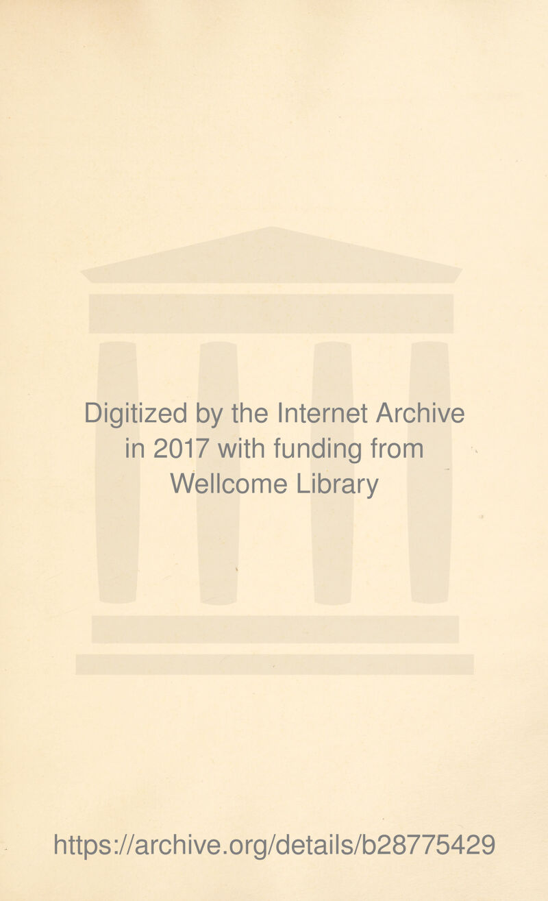 Digitized by the Internet Archive in 2017 with funding from Wellcome Library https://archive.org/details/b28775429