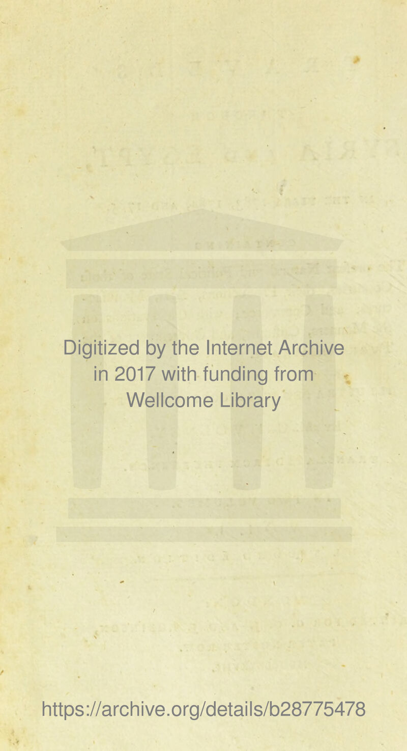 Digitized by the Internet Archive in 2017 with fùnding from Wellcome Library’ https://archive.org/details/b28775478