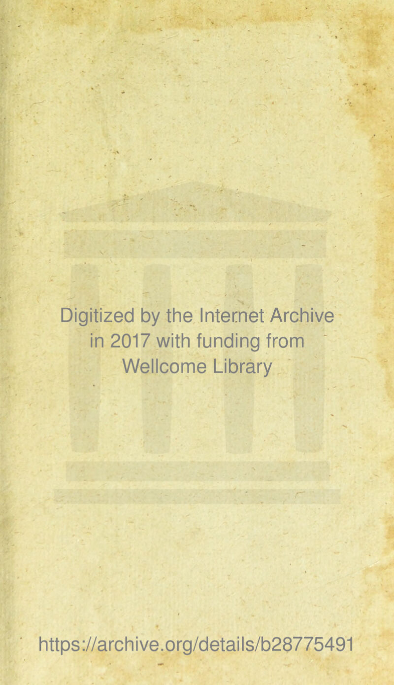 Digitized by the. Internet Archive' in 2017 with funding from Wellcome Library, ' https://archive.org/details/b28775491