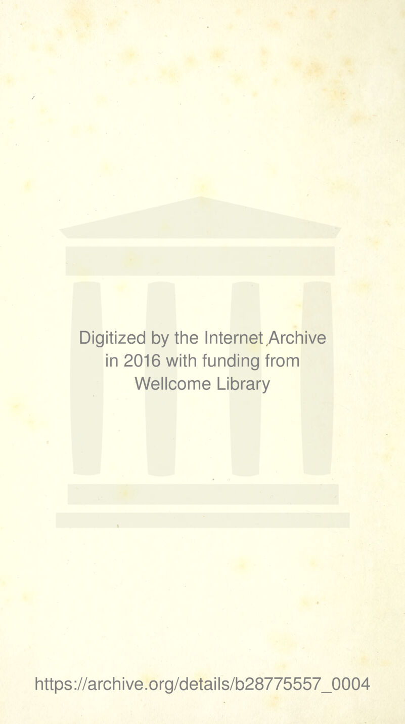 Digitized by the Internet Archive in 2016 with funding from Wellcome Library https://archive.org/details/b28775557_0004