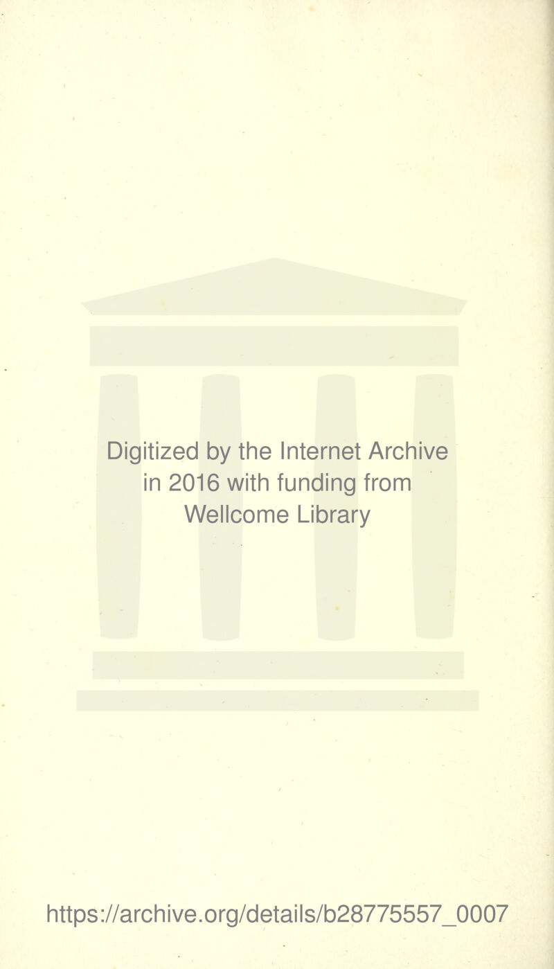 Digitized by the Internet Archive in 2016 with funding from Wellcome Library https://archive.org/details/b28775557_0007