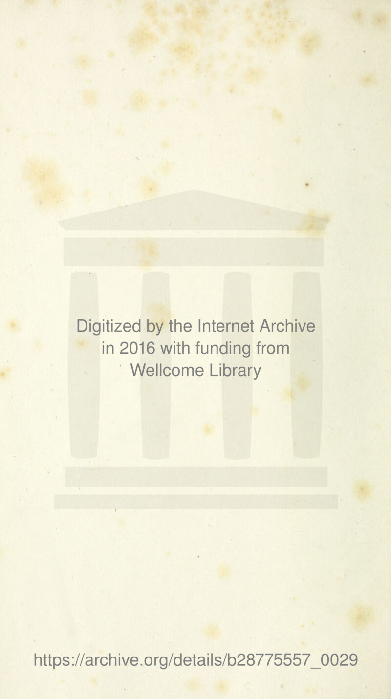 Digitized by the Internet Archive in 2016 with funding from Wellcome Library https://archive.org/details/b28775557_0029