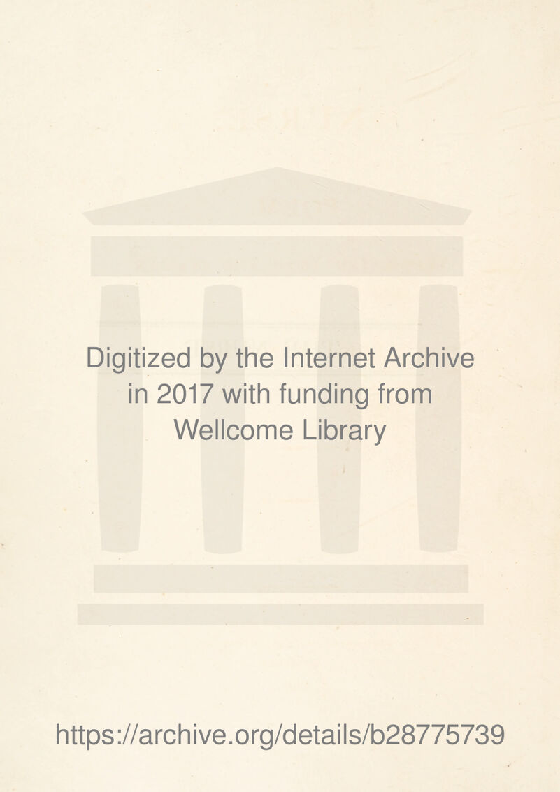 Digitized by the Internet Archive in 2017 with funding from Wellcome Library https://archive.org/details/b28775739