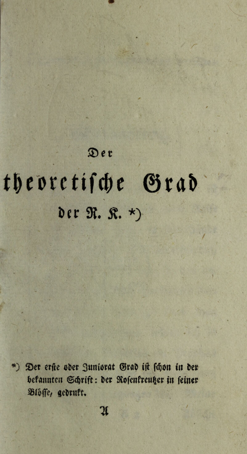 t^eDretifdje ©tat» itf 91. S. *) *) ©er etfie ober Suniocot ©roö ift fc^ort iit 6«it befonntcii ©c^rtft: ber iKofenfreiii|ei; in feiner 35i6ffe/ «eOrnft.