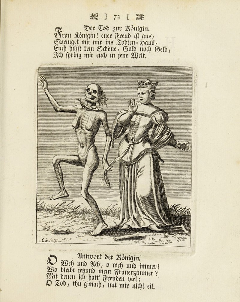 c* ÎDer ÎTob sut* Königin. ?Yran Königin! euer $rettb ifî curê, (Springet mit mit* iité £obten *-franc?, (Sud) l)i((ft fein ©ebene, ©olb noch ©efô 3$ fpring mit end; in jene 2Sc(t, t * : î . • n 1 { » . , 'v ^ ,<T) _ ( ^iitmert ber Königin; cw> ?Tt!1 ' ? ft'efj uttb immer ! bleibt jebimi) mein ^ranenjimmer ? ^îit betten ie^ batt’ Çreubeit piel: O £pî>, ttjn g’maci), mit mir nicht eil