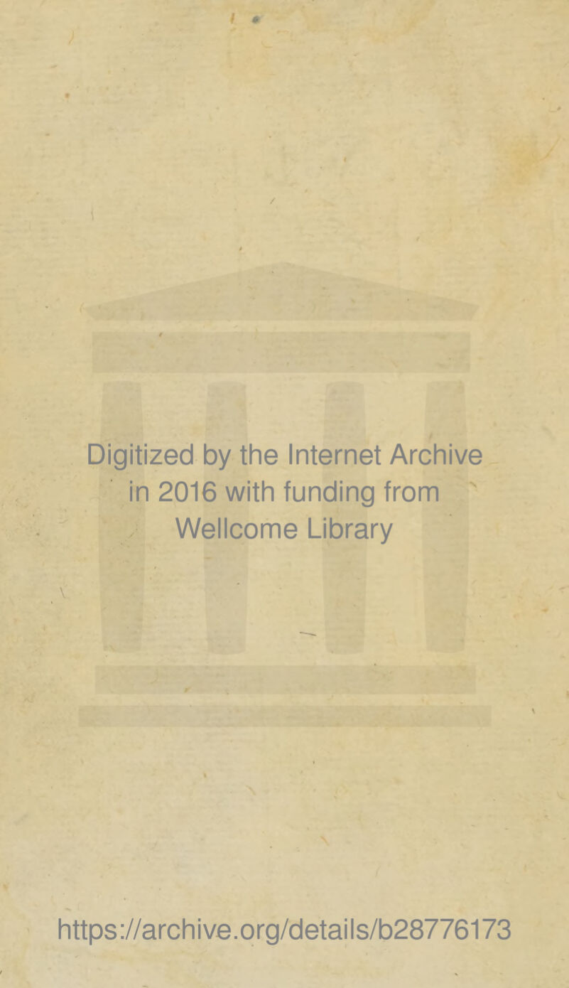 / * Digitized by the Internet Archive in 2016 with funding from Wellcome Library V https ://arch i ve. org/detai Is/b28776173