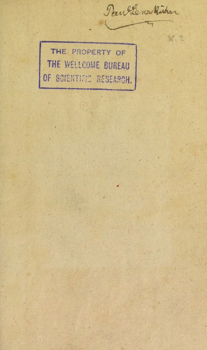 THE PROPERTY OF THE WELLCOME BUREAU OF soiEîiTirr: researsh.
