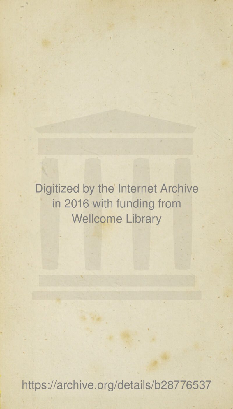 K Digitized by the' Internet Archive in 2016 with funding from Wellcome Library https://archive.org/details/b28776537