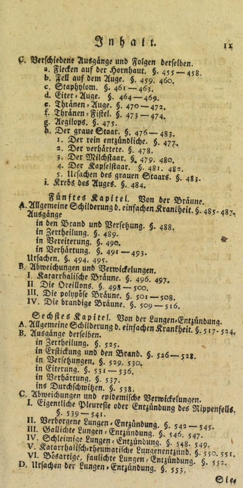 C. Vetf<bfe6ene 3lufg5nge un6 folgen 6erfeibeu. a. $lecfen auf 6er .^ornfjaut. §. 455 4c8 b. $eü auf bem 2fuge. §. 459. 460. c. ©tapfjpfom. §. 461—.463. d. Qfiter. 2(uge. §.464 — 469. e. $&tänen * 2(uge. §. 470 — 472. f. §. 473 -474. e. 2fegf(op$. §. 475. Ser graue ©taar. §. 476 — 48j 1. ©er rein entatinbiidje. $. 4?; 2. ©er uerfjärtete. §. 478. 3. ©er Sftildjffaar. 479, 4go. 4- ©er Äapfelflaar. §. 481. 48« i* öeö grauen ©taar*. §.‘483. 1. £re6$ öeö 3Tuge*. §. 484. .-w« Sönfteö Zapftel. Von 6er ©rdune *ZmZT ®*fftmn,S*- dn^<n *«WfWt. S-4SJ- 4ST, t'n 6en ©ranb un6 Verfemung. §. 488 in 3ert&eifung. §. 4S9. in Vereiterung. $. 490. in Verhärtung. §. 491 —493. Urfacben. §. 494. 493. B. 2i6tt)eid)ungen un6 Vermirfeiungen. I. ^afarrftaltfc^e ©räune. §. 496 *497 r °r^ng- §• 498-500. 497‘ Jlv 5{.c pofi;pofe ©räune. §. 501—508 IV. ©te branbige ©räune. §. 509 — 51*6. ^©efieö ^apf tef. Von 6er SungeniQrpfiiinhuna B. aSr/Ä™3 • §. s,7-**4, in Bert&eifung. §. 5a5. in güicfung un6 6en ©ran6. $. <26— 52* tn Verlegungen. §. 529, 530, in Eiterung. §. 53, —S3Ö. in Verbartung. §. 537 r> J?* ®ur^rd)mi^en. §.'538. iSntff epi6emifd)e Vermtcfefungen. I. Cigemltd)e^eurefle 06er Gntaunbung beß Siippenfeff*. JJ; ^r5f°.yjnf,£un9en.^ntiun6ung. §. 542 — 545. IV Si‘*te. v‘o9ens^nti1IJ»t>ung. §. 546. 547. v'c??IeVn!^“n^^-mjünbung §. 548. 540 * *. ^^^eumgtiftbe 2ungenentjün6 § 5*50 55t VI. ©^artige, faulste Zungen= (Jntaünbung 5 «'?” D. Urfat&en 6er Zungen # fntjönbung. §. 553, 3‘