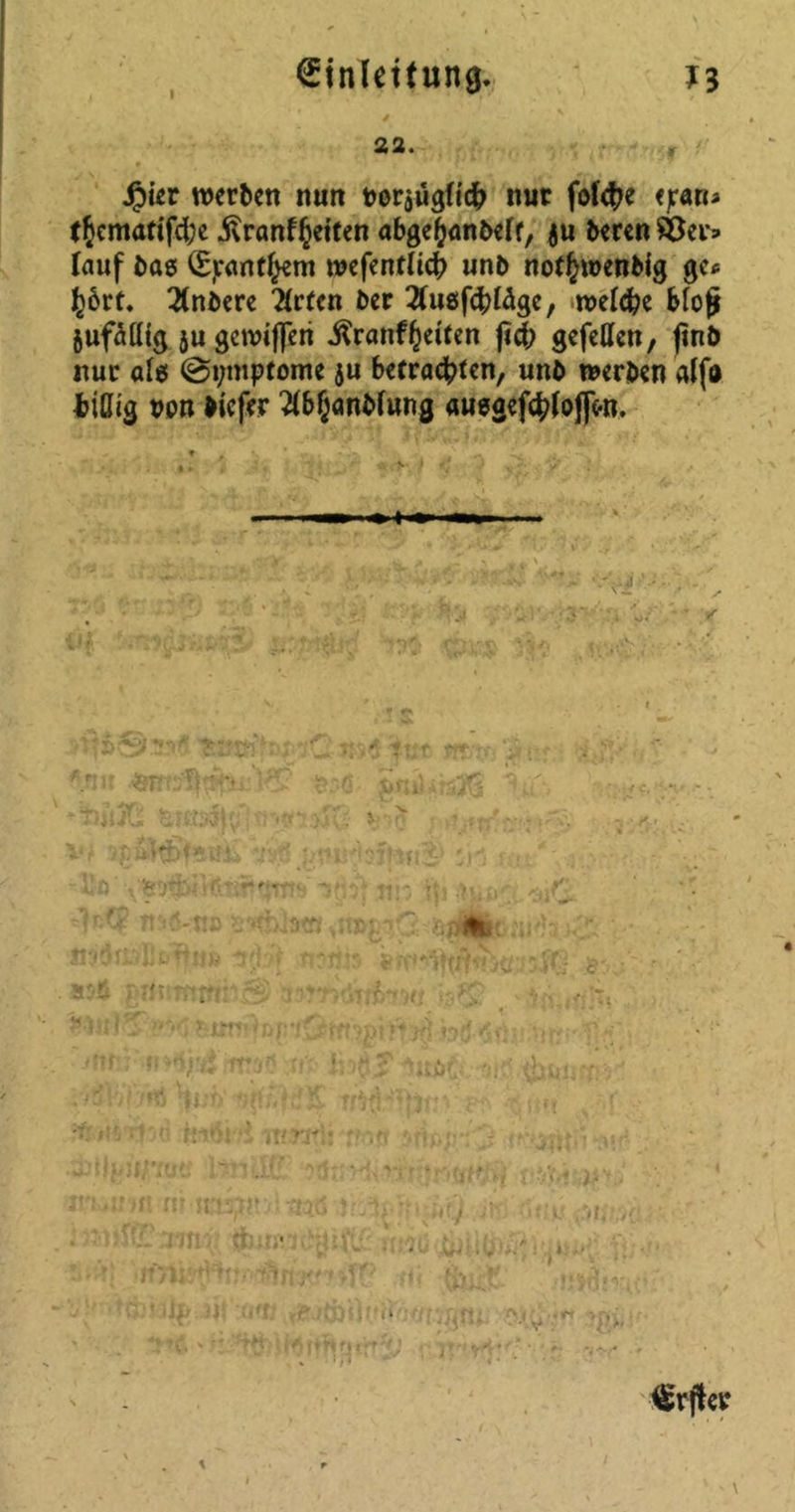 22. , Jpier werten nun por$uglic& nur fofcfte epan> tfccmafifcfye ilranf^etten abgefcanbelf, ju bereu S8er* lauf bat (Spantf^m wcfentlüfc unb noffcwenbig ge« £6rt. Untere Tlvtcn ber #usf<frläge, n>eld?e bloj* jufättig jugewifferi .ftranf (jetten ftd; gefeUcn, (int nur öle Symptome ju befragten, unb werben alfa fcißig non tiefer 2lb(janblung «usgef^lojfw. .ft* f* • -f-f * r* *), mü-tw >J^«0 ^110: H *1 Erjfer