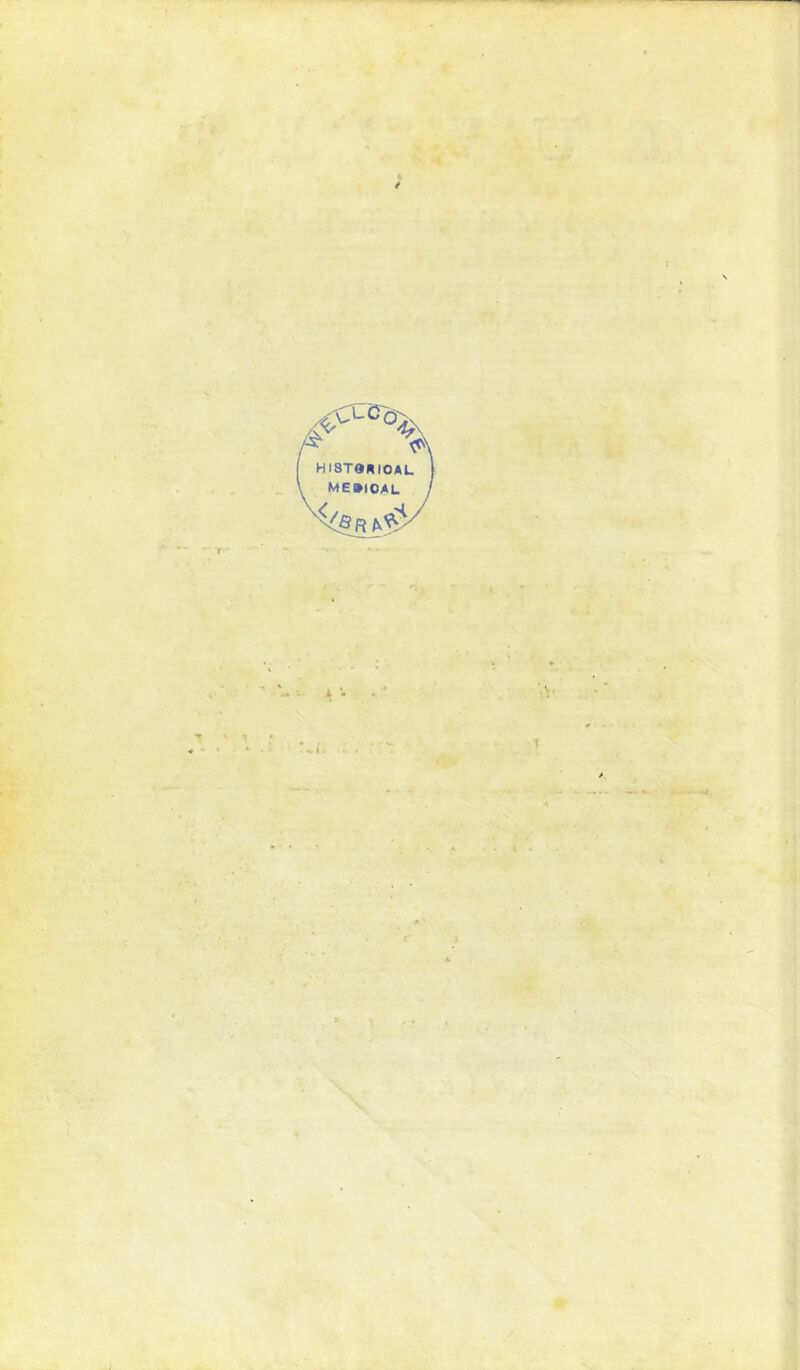 / ^Lcr°> HISTOHIOAL ME»IOAL %5RA^H r