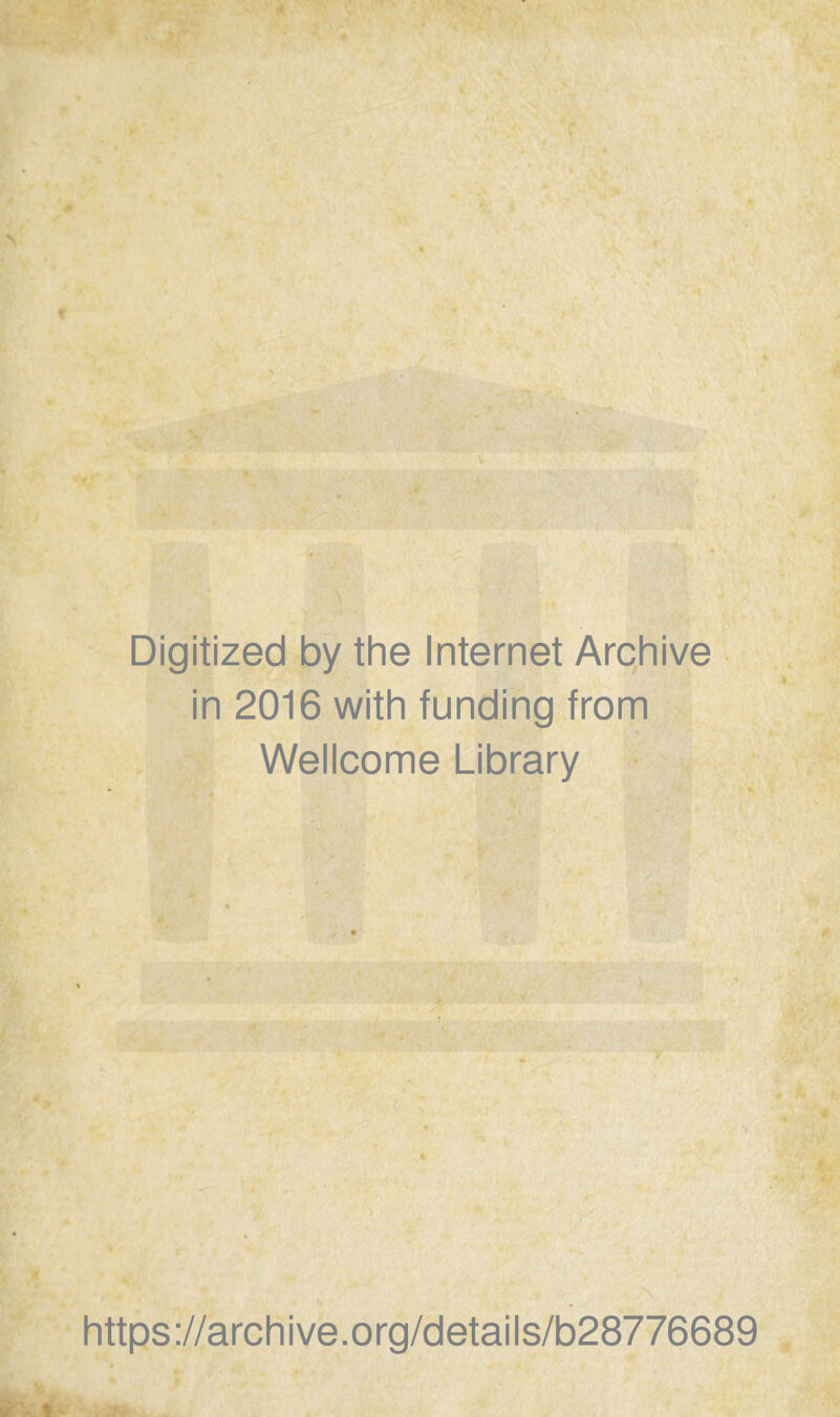 Digitized by the Internet Arqhive in 2016 with funding from Wellcome Library \ https://archive.org/details/b28776689