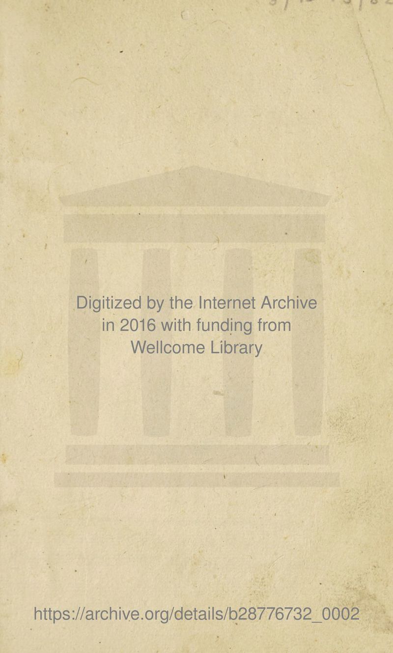 Digitized by thè Internet Archive in 2016 with funding from Wellcome Library t https://archiye.org/details/b28776732_0002