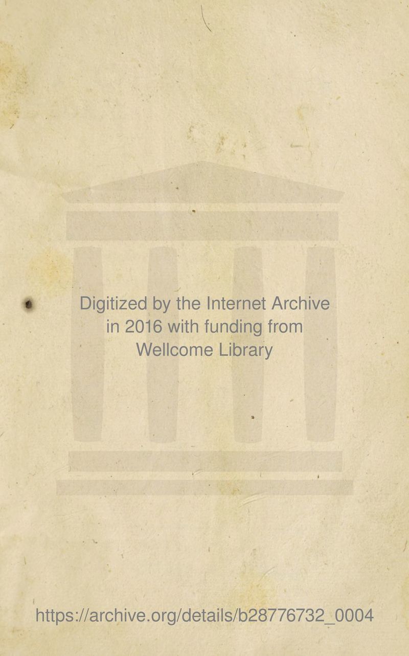 Digitized by the Internet Archive in 2016 with funding from Wellcome Library V I > https://archive.org/details/b28776732_0004