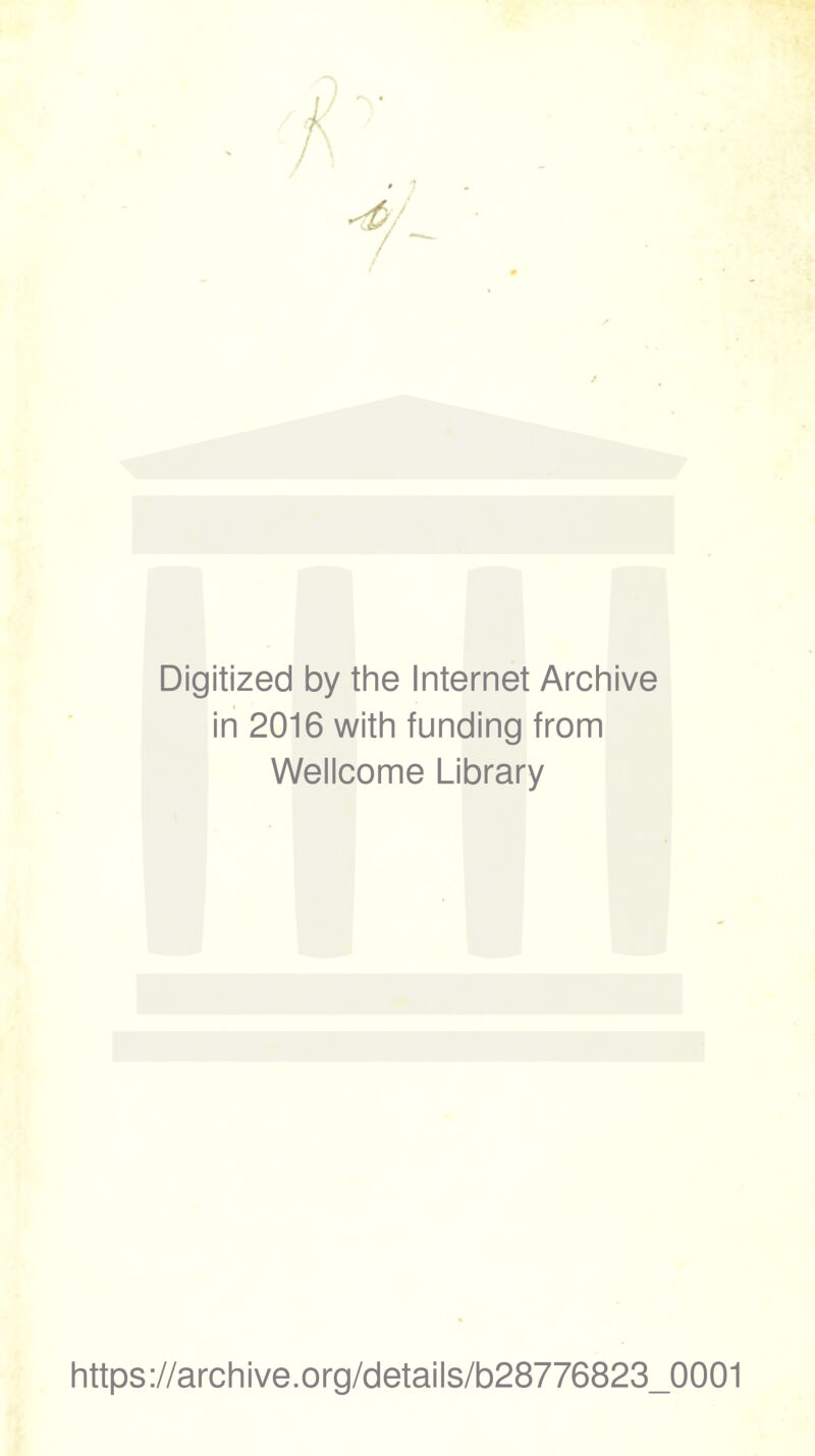 Digitized by the Internet Archive in 2016 with funding from Wellcome Library https://archive.org/details/b28776823_0001