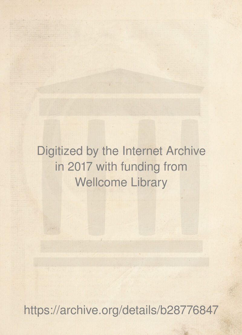 Digitized by the Internet Archive in 2017 with funding from Wellcome Library https://archive.org/details/b28776847