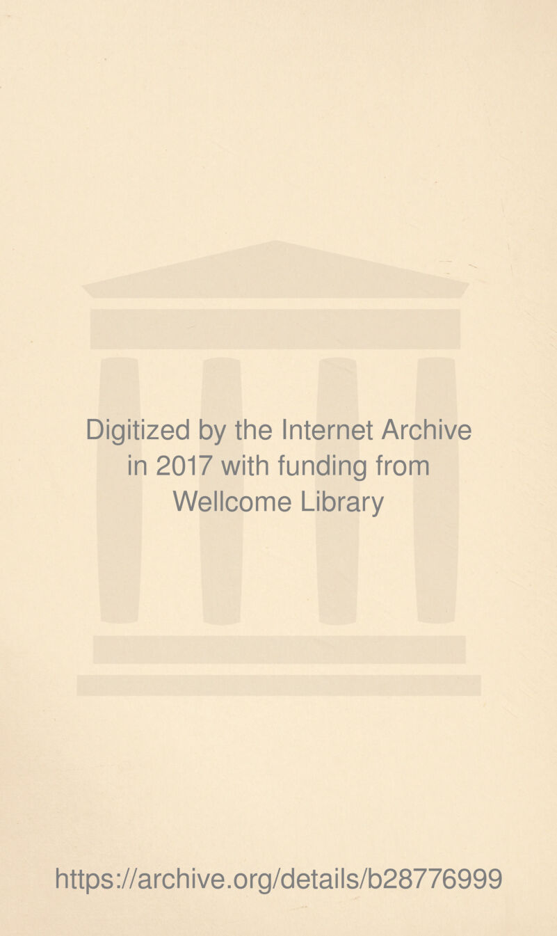 Digitized by the Internet Archive in 2017 with funding from Wellcome Library https://archive.org/details/b28776999