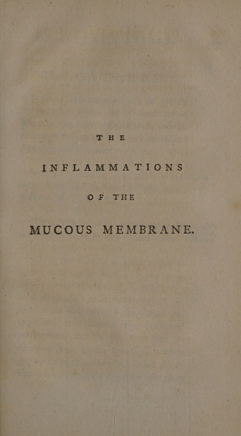INFLAMMATIONS OF THE MUCOUS MEMBRANE.