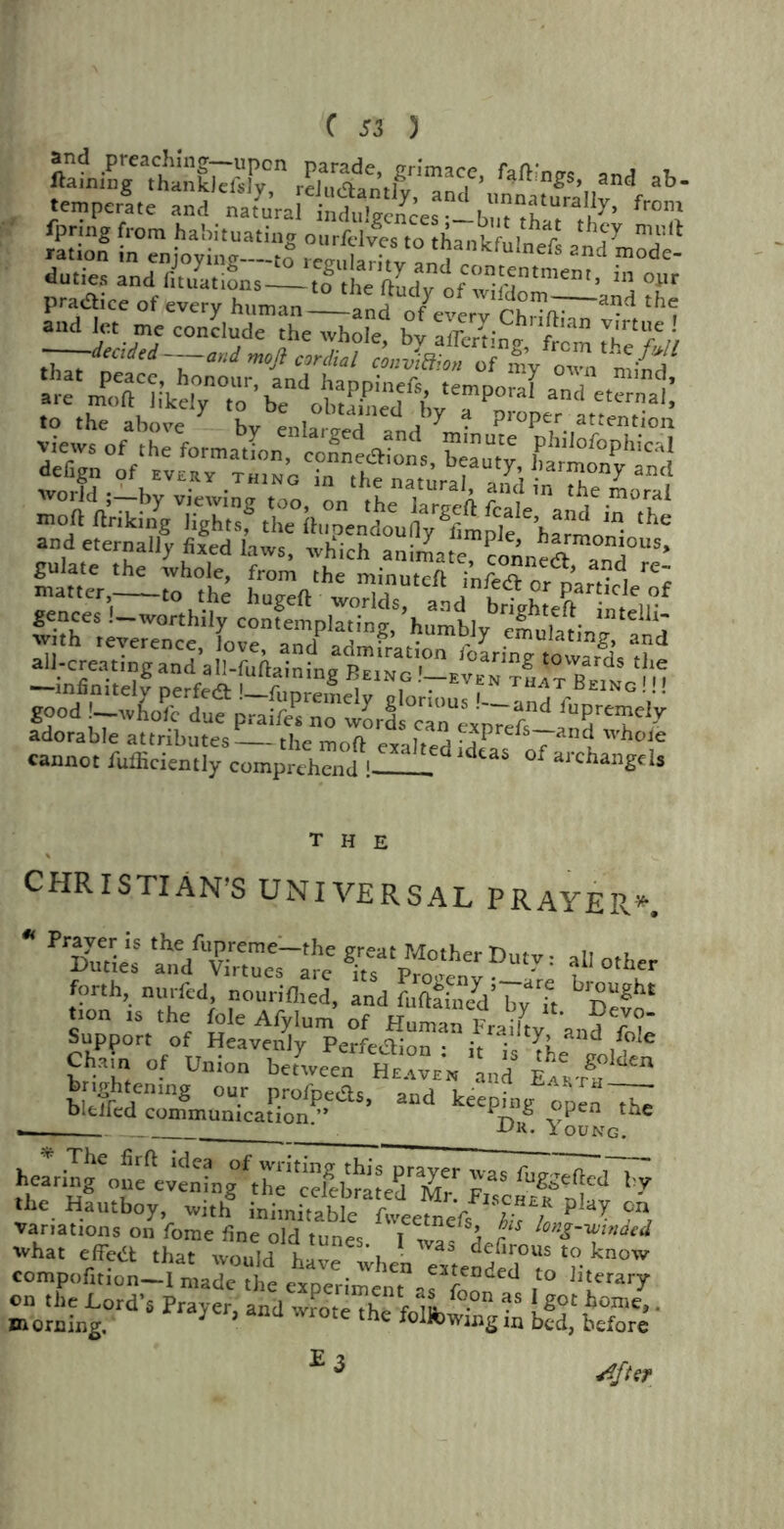 fil-mg Xat’.iiri3- m:ags’,and ab- temperate and naturaltt^nces-CThT^’ *”? sa =ssri-SiSs ;&j2 duties and fuuatiSns—tl he ftLy n/whal”'’ Z T praaice of every human—ando7ev^ cS?(T~“<i “'l and let me conclude the whole! by aSinn from ZTu —i'cii'i—andmofic’irtial cmvifron of my oTn m^f s»t?&ftS5SE£s ntoft ftnk!;4Vhgh,f trftupenleun7fimp?elehaamo!’i ‘hc aUCfiea-t'^Caa^,ab°^^a^^g^™ilNaG^—e^n'that^e^q^m i<kas of the CHRISTIAN’S UNIVERSAL PRAYER*. “ all other forth, nuried nouriflred, and br£g“ Support of S«v1Sy Pel f™ “<» *E £“« of UnioT^we^H^llrd &£““ bl^&^a!^aS- “d **“< /Peo^ -—’ ■L'R* Young. l:-; variations m fome finl'ld'tunes 1* waf def ,mVJ what effea that would h, ‘ , a’ «firous to know compohrion-i made the .t0 iiteraT on the Lord’s Prayer and »L a’, *\i fo.°n !!s 1 Sot home,. morning. 7 ’and wrote the f°Ubwtng in bod, before E 3 Jfter