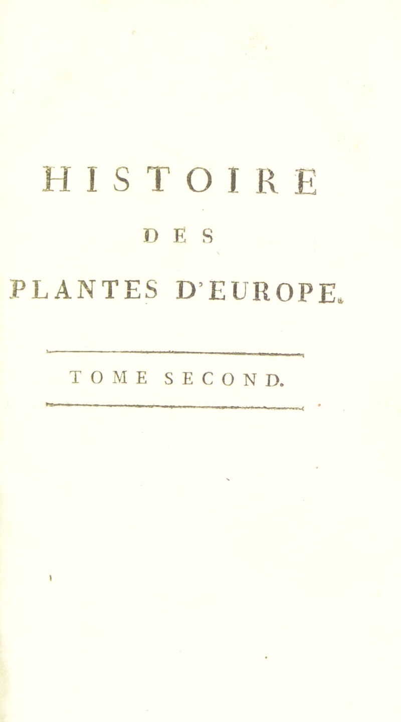 HISTOIRE DES PLANTES D’EUROPE. TOME SECOND. \