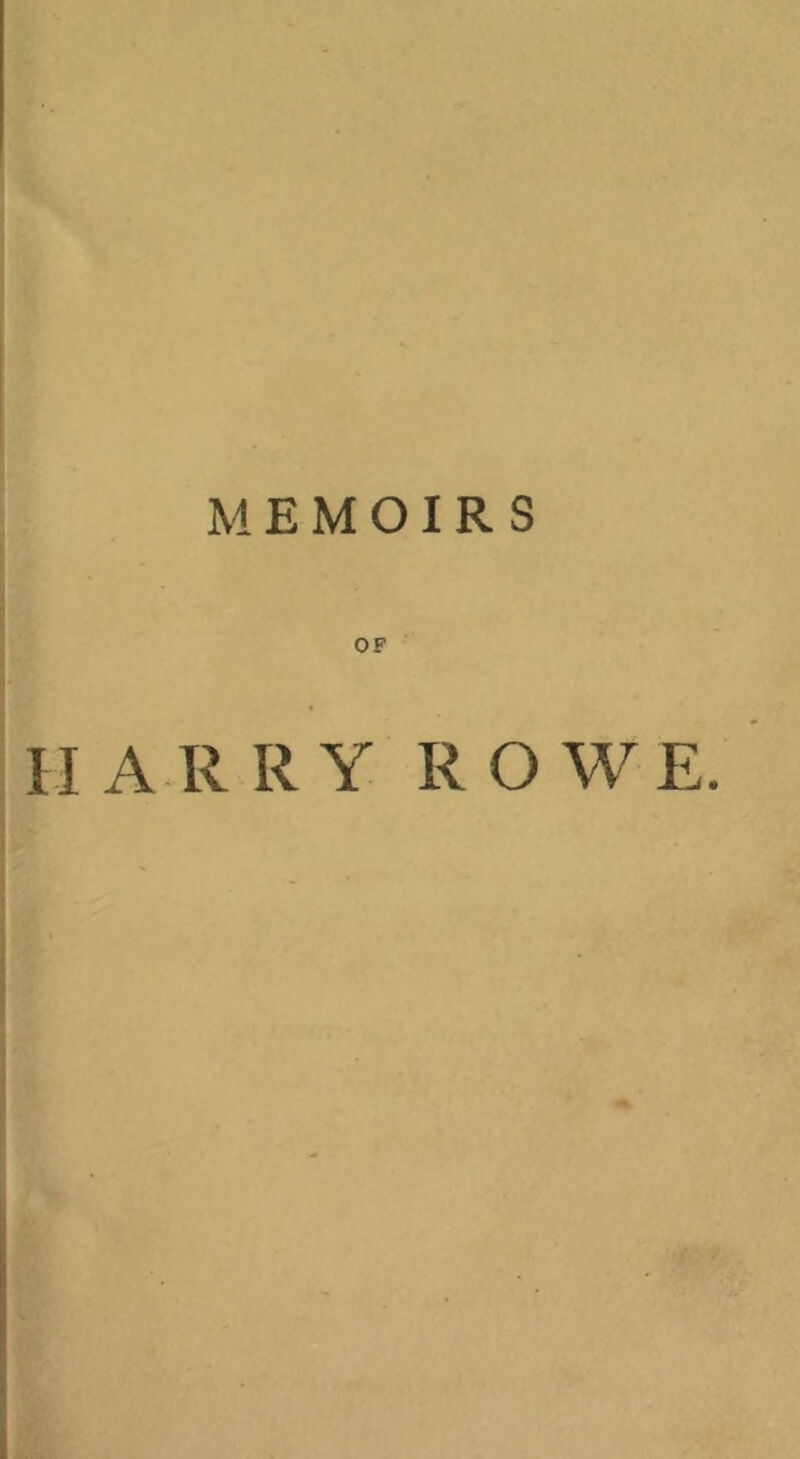 OF HARRY ROWE.