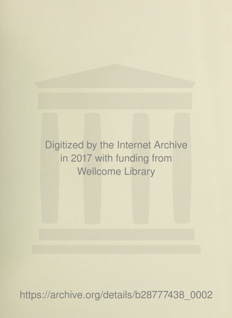 Digitized by the Internet Archive in 2017 with funding from Wellcome Library https://archive.org/details/b28777438_0002