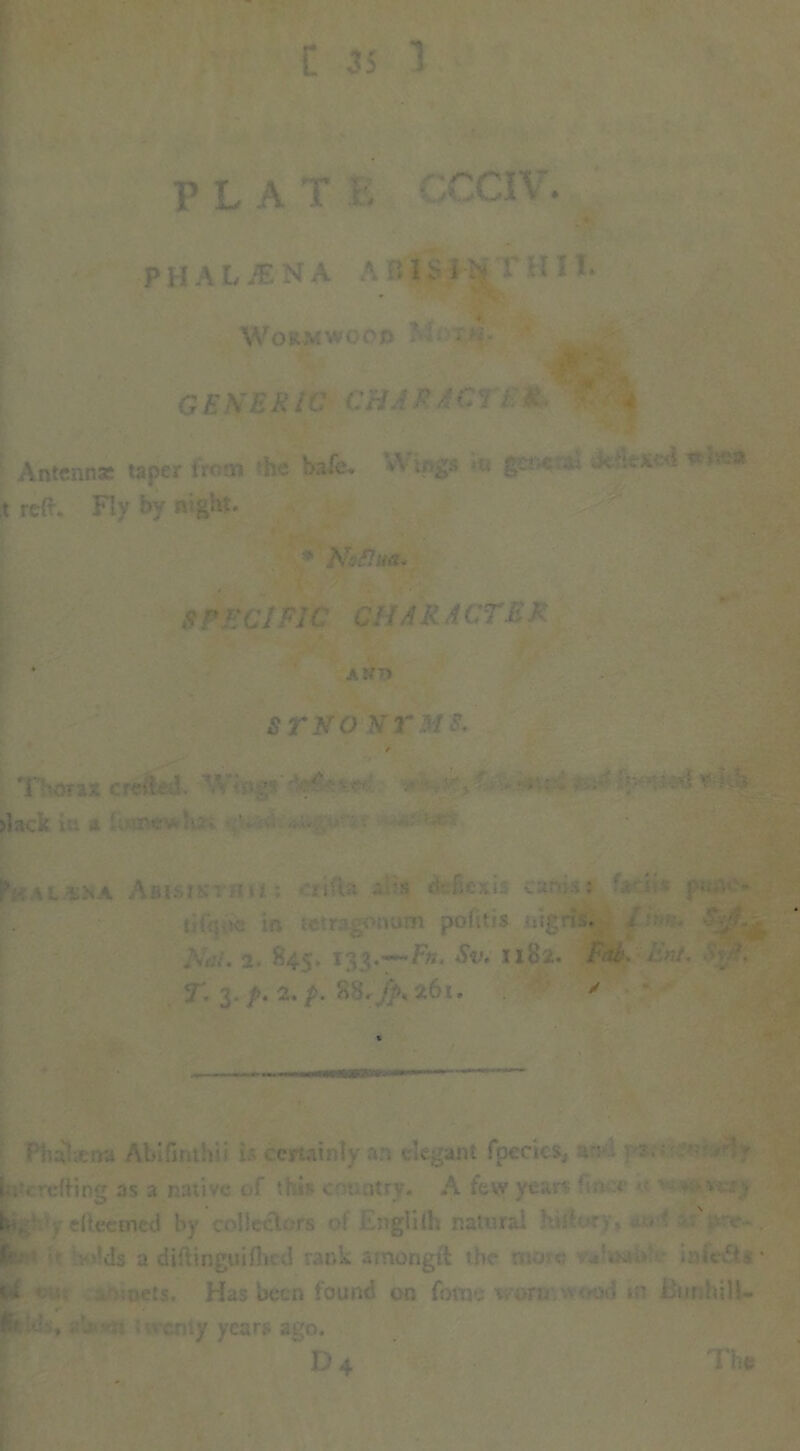 PLAT b GCCIV. p H A L M N A A BIS i -N T U I I. Wo sum woo© ? GEXERIC CHAP ACxi A' Antennae taper from the bafe. V. . get* -.tvA « t reft. Fly by night. '* NoPttfi. S P E 67 FI i 6 / / 7 R A GTE K Ai/*' STtfO NT A lack in a rev ha G.U.WA Aai.srs’ nti: ifc* a -s deficxis cards; • : p-’• . „ 2. h'45. 133.—F». 5v.- Ilb’2. iab. Rnt. T. 3. /. 2. p. 88.$, 261. > iialjena Abifinth is ccfuinly an elegant fpecies, . : i..’ effing as a native of this < laitry. A few year* 7 < l- efteemed by colle < rs ol ngliih natural • : ■ ' Ikr.’ ••• •. dds a diftingniflitad rank amongft the n, jrc ;Av.-> • inMwStjr < ♦ ‘ts. Has been found on foiut v/t>n c-ir But.hUW