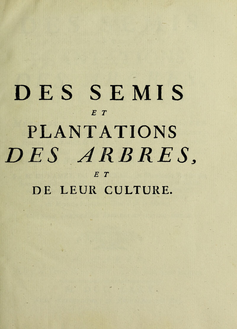 DES SEMIS E T PLANTATIONS DES ARBRES DE LEUR CULTURE.