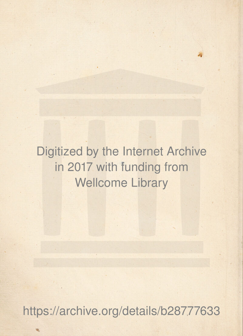 \ Digitized by the Internet Archive in 2017 with funding from Wellcome Library \ https://archive.org/details/b28777633 ■a