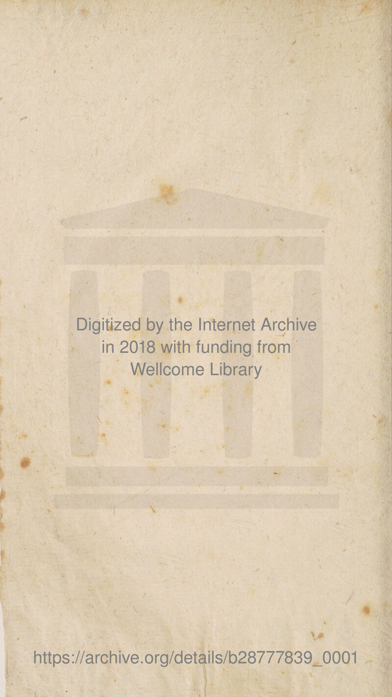> $ z ■ ' Digitized by thè Internet Archive in 2018 with funding from ' Wellcome Library \. . ' * • ,i ;. A.- V# https://archive.org/details/b28777839^0001 4 V. ■ T' JT-