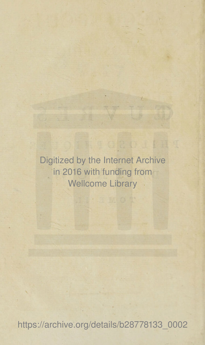 / Digitized by the Internet Archive in 2016 with funding from Wellcome Library • https://archive.org/details/b28778133_0002
