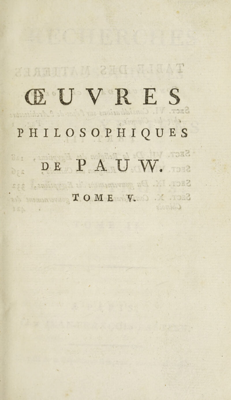 (E U V R E s PHILOSOPHIQUES de,, p;a:u w. TOME Y. 1 /