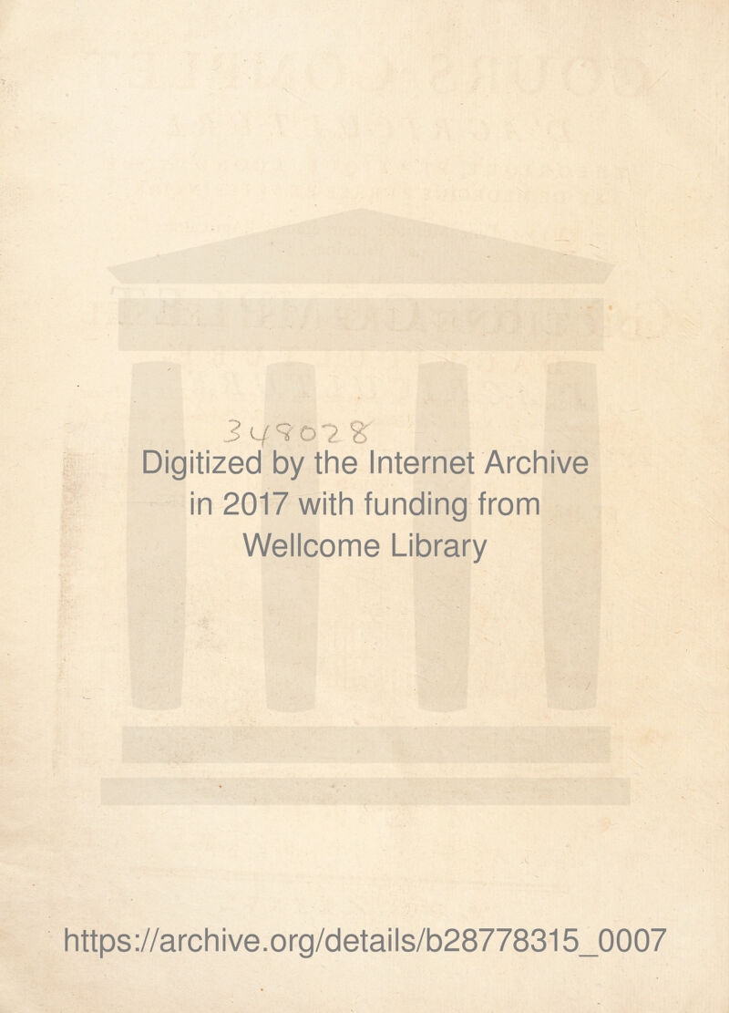 Digitized by the Internet Archive in 2017 with funding from Wellcome Library https://archive.org/details/b28778315_0007