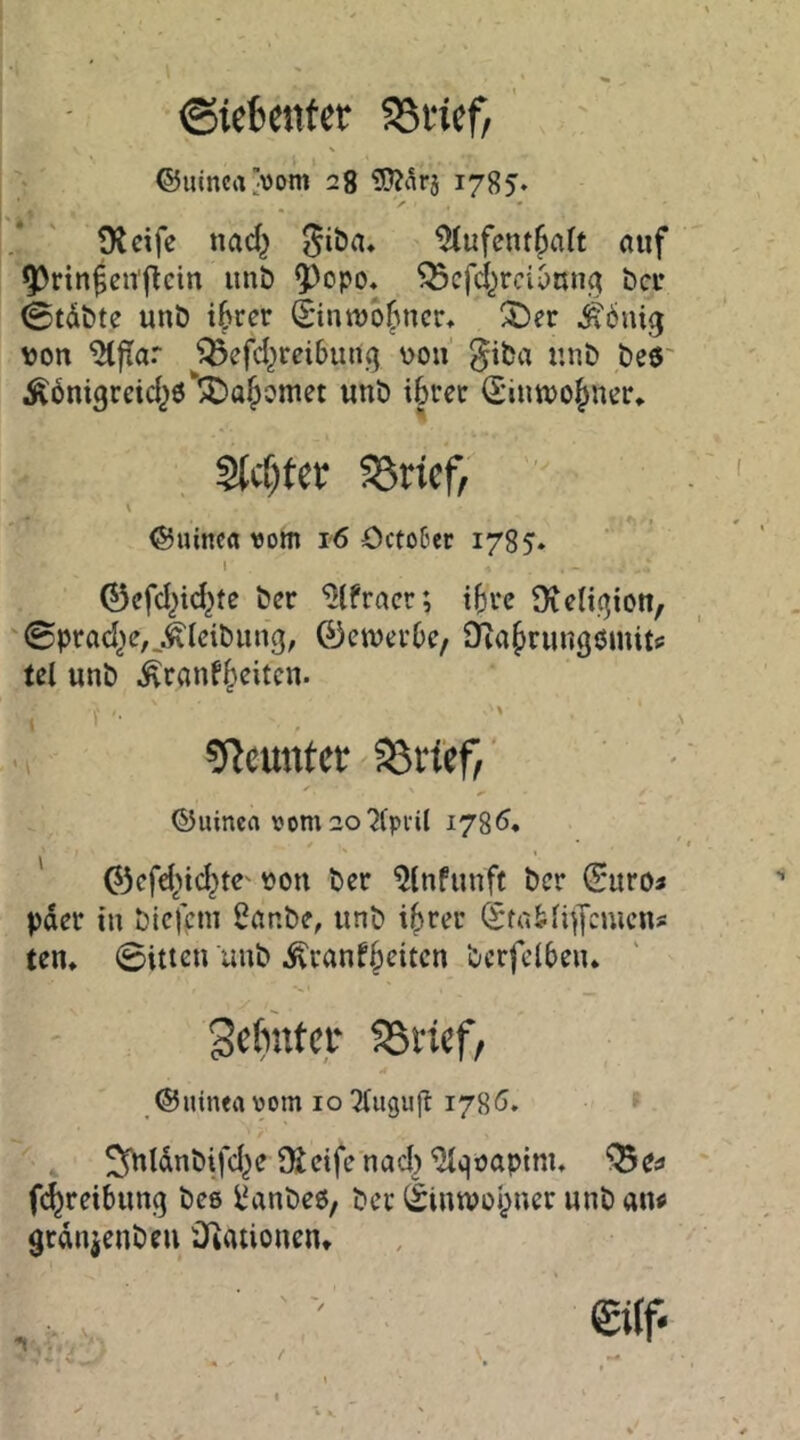 ©kfcenter SBficf, ®uinca>om 28 1785. ÜJcifc nad^ giöa, ^ufcnt^aft auf ^rinfen'j^cin imt> 5^opo, ^cfdjrcionn^ bei* ©tdbte unö ibrer dintuo^ncr, ^er von ^ffar ^^efd^reibung von giba unb beö' Äönigreid^ö^ADa^omet unb ibrer (Siutvojncr* 58ricf, \ ©utnea vom 16 Octo6er 1785» I ©cfd^ic^te ber ^Ifracr; i^)ve Üicli.c^iou, 0prad^e,_^lcibung, ©etvei-Oe, SRa^rungöiuit? tcl unb ^ranf^eiten. ®Rcunkr ^rkf, - ✓ ®uinca vom 20^fpi-il 178*^. ' 03cfd>ic^te' von ber ^Infunft ber (I'uro^ pder tu biefem Sanbe, unb i^rer ^ta&fi^fcmcns ten, 0itten unb Ävanf^citen bcrfclbeiu Scftnteu SSvief/ ©uinfavom lo^tugujl i78<5. ^ S^ldnbifd^e ^Kcifcnad) ^qoapim, f(^reibun(3 bco l^^nbe0, bev (^tutvü|)uej: unb au^ $rdnjenbcu üiationen* /