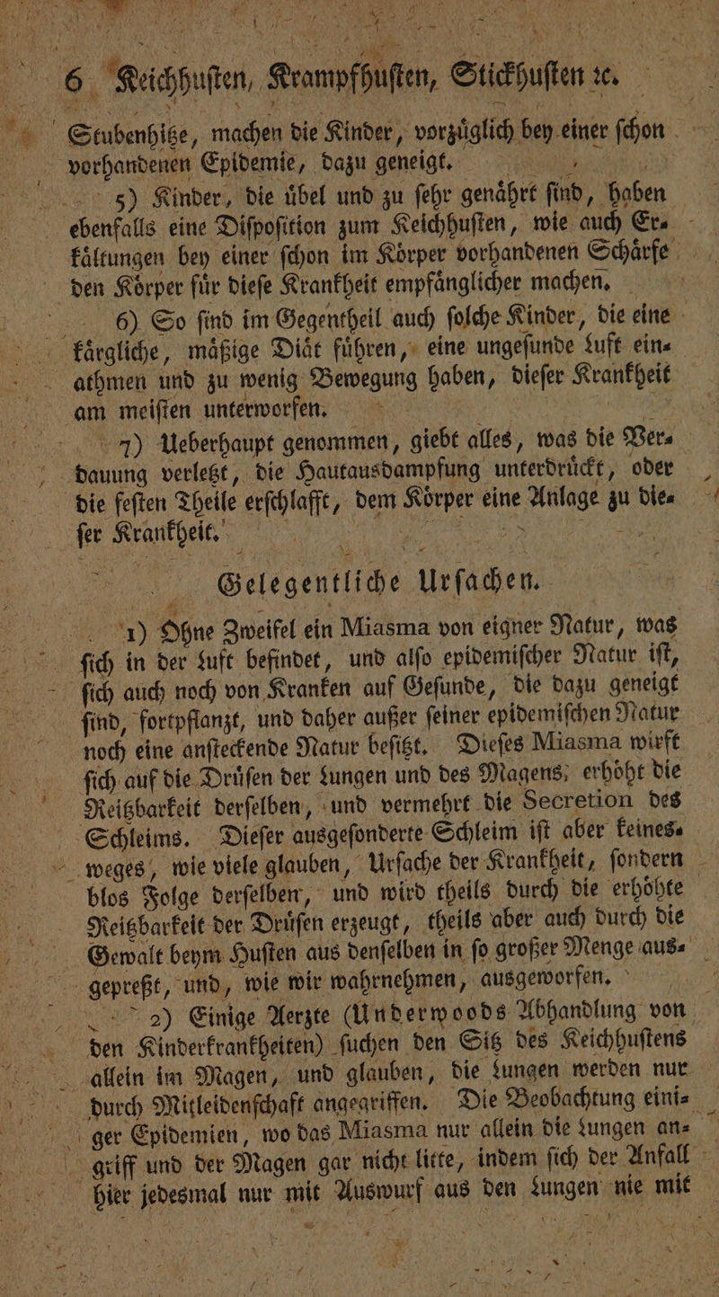 FV | i Br x ö x 4 kaͤltungen bey einer ſchon im Körper vorhandenen Schaͤrfe 17) Ueberhaupt genommen, giebt alles, was die Ver⸗ ſer Krankheit. „ Gelegentliche Urſachen. | 2) Ohne Zweifel ein Miasma von eigner Natur, was ſich auch noch von Kranken auf Geſunde, die dazu geneige find, fortpflanzt, und daher außer feiner epidemiſchen Natur noch eine anſteckende Natur beſitzt. Dieſes Miasma wirft Reitzbarkeit derſelben, und vermehrt die Secretion des blos Folge derſelben, und wird theils durch die erhöhte Reitzbarkeit der Druͤſen erzeugt, theils aber auch durch die 57 - x f 5 12 FAR i 7. / HN. 2