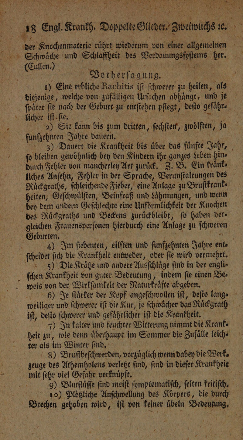 ® „ 1 der Knochenmaterie ruͤhrt wiederum von einer allgemeinen Vorherſagung. 29) Sie kann bis zum dritten, ſechſten, zwölften, ja liches Anſehn, Fehler in der Sprache, Verunſtaltungen des Ruͤckgraths, ſchleichende Fieber, eine Anlage zu Bruſtkrank⸗ bey dem andern Geſchlechte eine Unfoͤrmlichkeit der Knochen gleichen Frauensperſonen hierdurch eine Anlage zu ſchweren 0 5) Die Kraͤtze und andere Ausſchlaͤge find in der engli⸗ weis von der Wirkſamkeit der Naturkraͤfte abgeben. iſt, deſto ſchwerer und gefaͤhrlicher iſt die Krankheit. 17) In kalter und feuchter Witterung nimmt die Krank⸗ ter als im Winter ſind. N | | 1.8) Bruſtbeſchwerden, vorzüglich wenn dabey die Werks mit ſehr viel Gefahr verknuͤpft. R 10) Plögliche Anſchwellung des Körpers, die durch Pe hy x / * 1 {