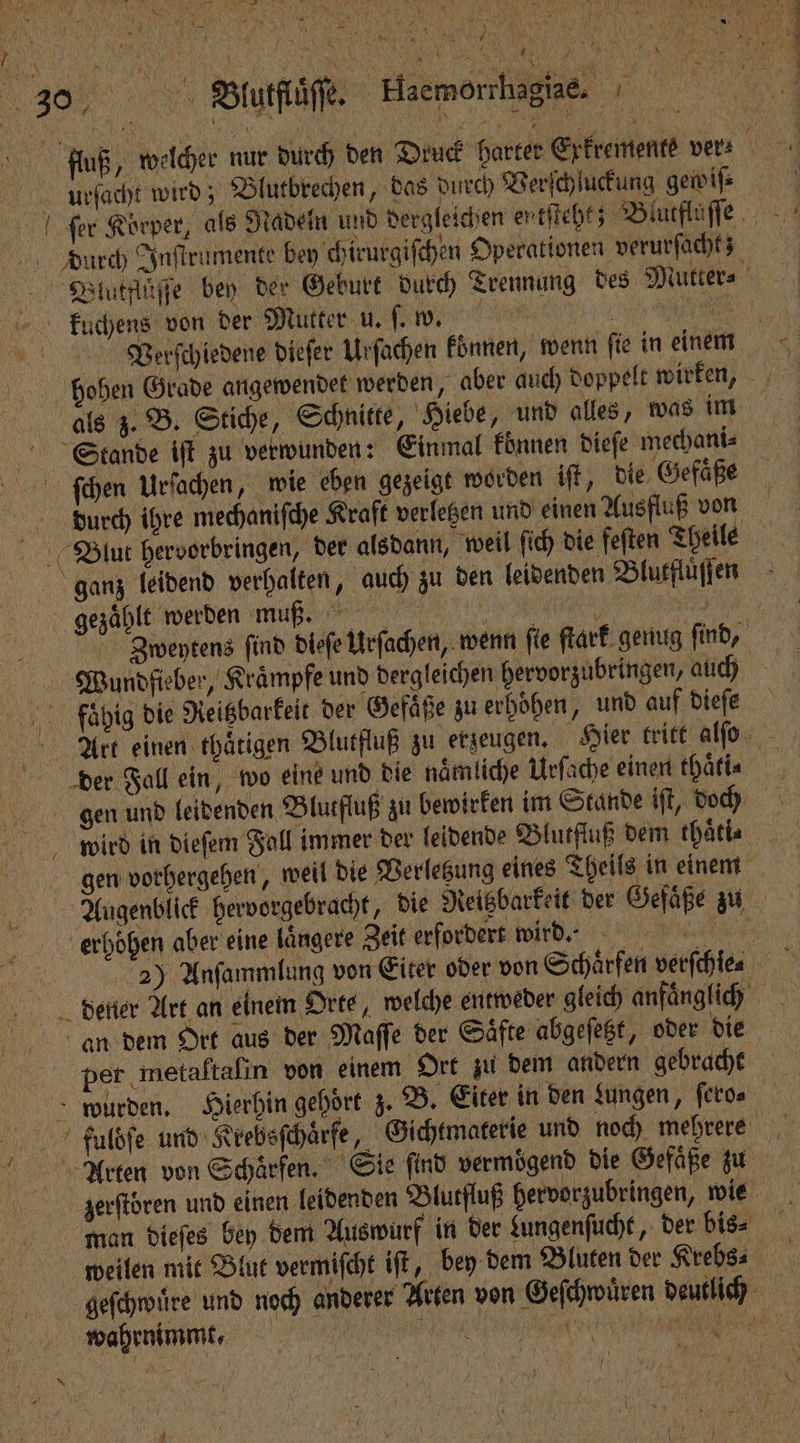 Ri X \ Men { Ay 1 7 f MR 5 Ne eee * * 55 urſacht wird; Blutbrechen, das durch Verſchluckung gewiſ⸗ * 1 kuchens von der Mutter u. ſ. w. Stande iſt zu verwunden: Einmal koͤnnen dieſe mechani⸗ ſchen Urſachen, wie eben gezeigt worden iſt, die Gefaͤße ſten Theile gezaͤhlt werden muß. Wundfieber, Krämpfe und dergleichen hervorzubringen, auch der Fall ein, wo eine und die naͤmliche Urſache einen thaͤti⸗ erhoͤhen aber eine laͤngere Zeit erfordert wird. per metaftafin von einem Ort zu dem andern gebracht wurden. Hierhin gehört z. B. Eiter in den Lungen, ſero⸗ weilen mit Blut vermiſcht iſt, bey dem Bluten der Krebs⸗