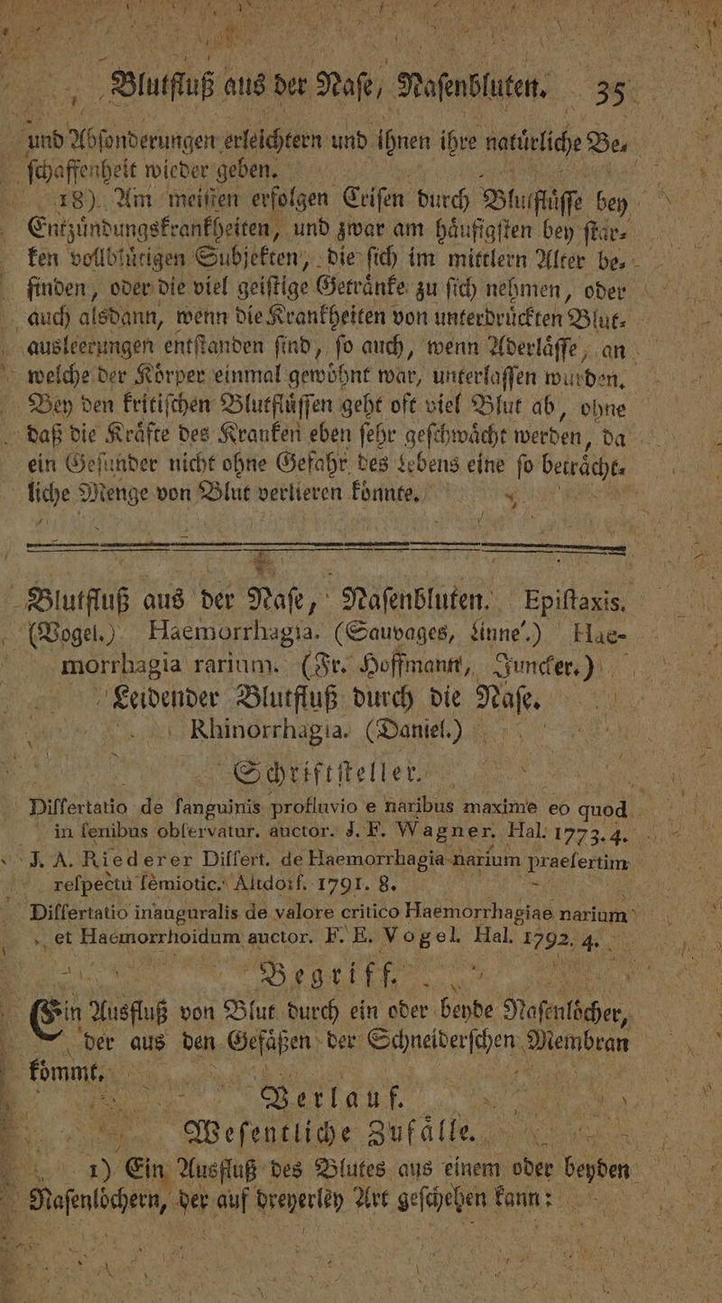 ſchaffe nheit wieder geben. welche der Koͤrper einmal gewöhnt war, unterlaſſen wurden. liche Menge von Blut verlieren könnte. e, 7 aus eh Ne ; Naſenbluten. Epiſtaxis | ede rarium. (Fr. Hoffmann, Juncker.) K Rhinorrhagıia. (Daniel.) Schriftſtel ler. 8 . “in. fenibus oblervatur. auctor. J. F. Wagner. Hal. 1773.4. relpectu lemiotic. Altdorf. 1791. 8. | — et Haemorrhoidum auctor. F. E. . Hal. 1792. 15 Begriff, 855 ber aus den ßen der S Schnedderſhen Diembran F bim.