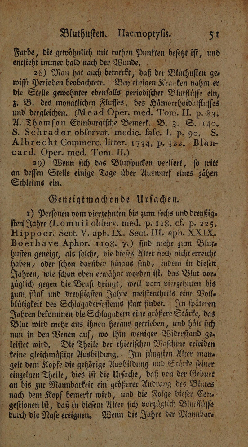 — M A, immer bald nach der Wunde. | 28) Man hat auch bemerkt, daß der Bluthuſten ge⸗ card. Oper. med. Tom. II.) 29) Wenn ſich das Blutſpucken verliert, ſo tritt 4 ein Geneistmacende Hefacen VV oblerv. med. p. 118. cf. p. 225. ‚ Hippocr: Sect. V. aph. IX. Sect. III. aph. XXIX. phuſten geneigt, als ſolche, die dieſes Alter noch nicht erreicht nun in den Venen auf, wo ihm weniger Widerſtand ge⸗ durch die 1 ee Wenn die Rn der Wee 2 1 124 t * n