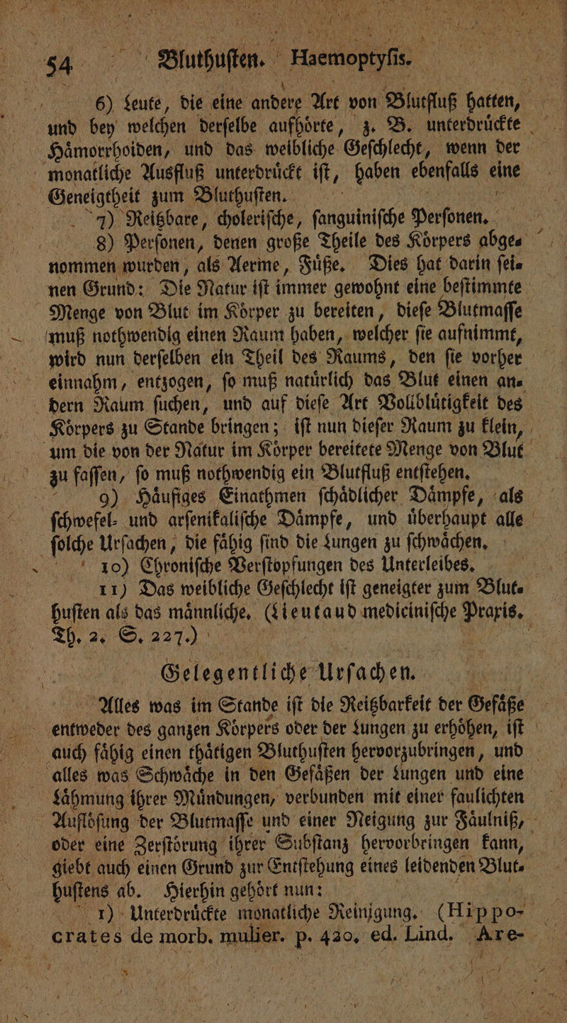 ER: u 7 18 \ acht a . 7) Reitzbare, choleriſche, ſanguiniſche Personen. nommen wurden, als Aerme, Fuͤße. Dies hat darin fein 7 9) Haͤufiges Einathmen ſchaͤdlicher Dämpfe, als 1 Chroniſche Verſtopfungen des Unterleibes. — — Gelegentliche Urfachen. buſtens ab. Hierhin gehoͤrt nun: