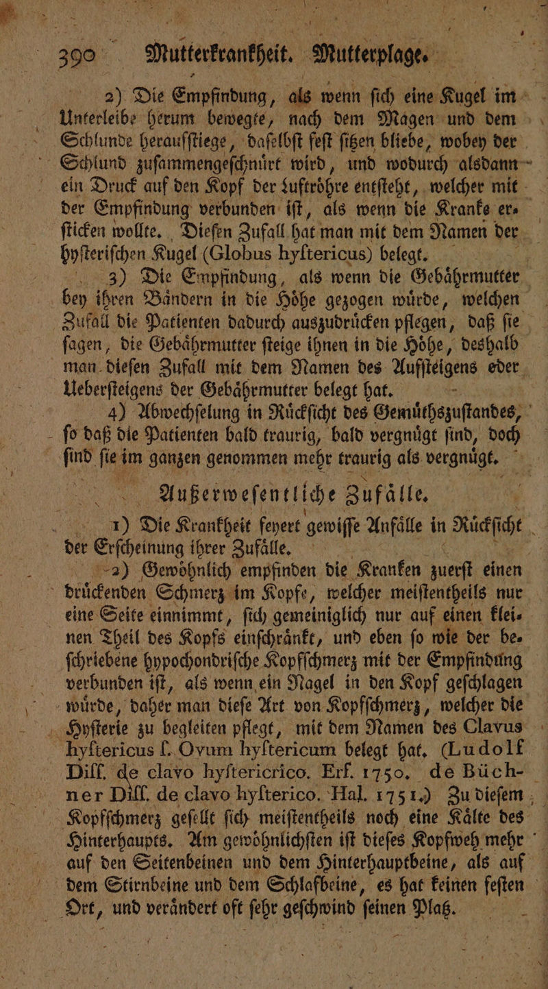 hoſteriſchen Kugel (Globus hyftericus) belegt. _ Ueberſteigens der Gebaͤhrmutter belegt hat. — 100 Er Außerweſentliche Zufälle. verbunden iſt, als wenn ein Nagel in den Kopf geſchlagen ner D —