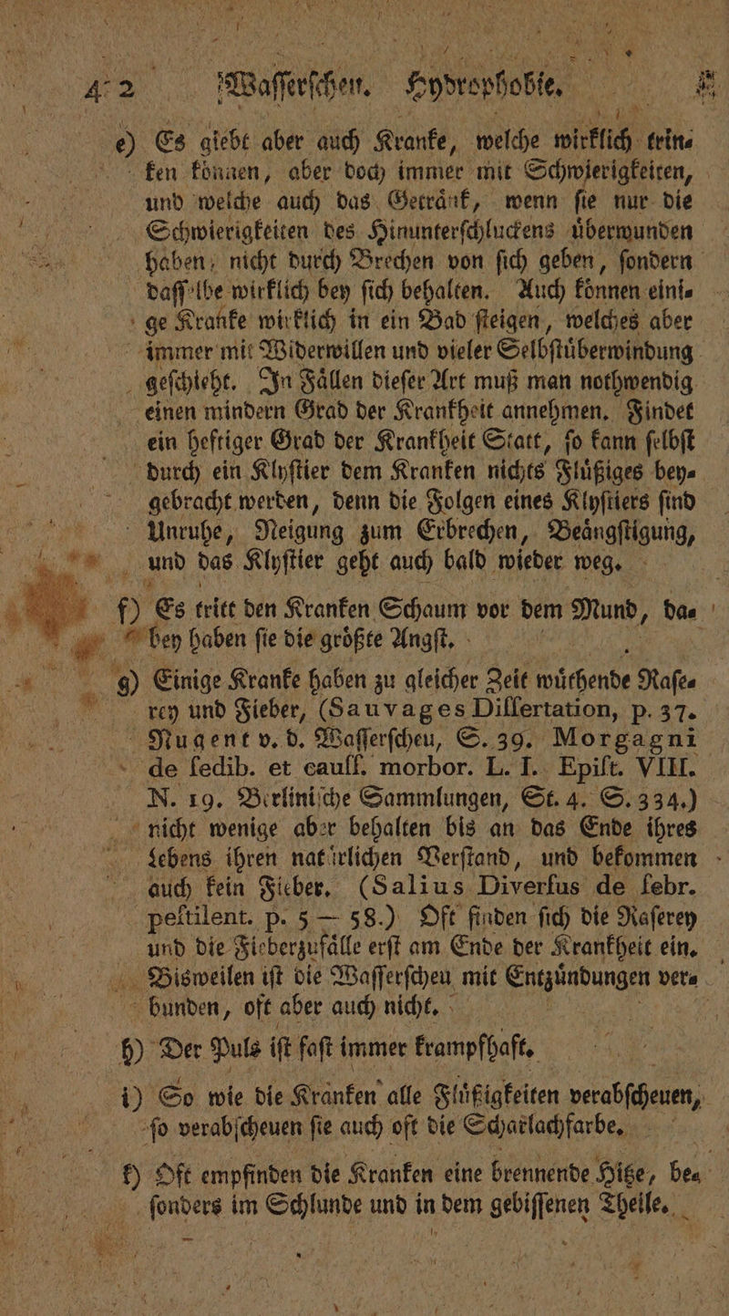 er 180 0 „N i Waſſeſhn. Serbe. Es giebt aber auch Kranke, welche wirklich trin⸗ und welche auch das Gerränf, wenn fie nur die Schwierigkeiten des Hinunterſchluckens uͤberwunden gebracht werden, denn die Folgen eines Klyſtiers ſind rey und Fieber, (Sau vages Differtation, 5.47. auch kein Fieber. (Salius Diverfus de febr. D ſo verabſcheuen ſie auch oft die Scharlachfarbe. ſonders im Schlunde und in dem gebiſſenen Theile. 7