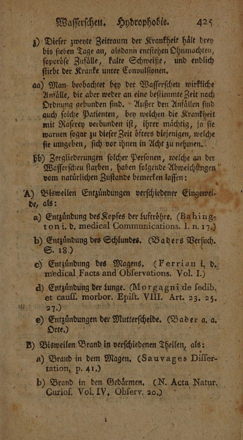 bis ſieben Tage an, alsdann entſtehen Ohnmachten, ſopordſe Zufaͤlle, kalte Schweiße, und u ſtirbt der Kranke unter Convulſionen. 1 auch ſolche Patienten, bey welchen die Krankheit ſie umgeben, ſich vor ihnen in Acht zu nehmen. vom natürlichen. Zuſtande bemerken laſſen: 5 ) Bisweilen a Verl 8 en ii de, : ya . er | 5 1 Sinn des Stunden, Saters weft. g x 180 7 medical Facts and Obſervations. Vol. I.) d Orte.) ®» Bisweilen Brand in id Dellen, . 2 tation, p: 4 1) 1 Die Brand in den Gedaͤrmen. (N. 1 870 1 A Curiol, Vol. IV. Oblerv. 9 [57