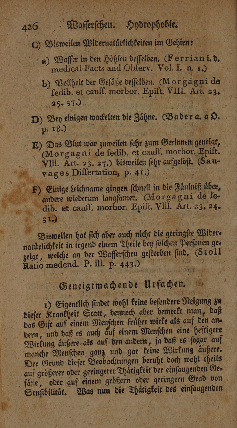 N n N N 1 e. fedib. et cauff. morbor. Epift. VIII. Art. 23, i Re Ez) Das Blut war zuweilen ſehr zum Gerinnen geneigt, Morgagni de ſedib. et caufl, morbor. 1 pift. Vu. Art. 23, 27.) bisweilen ſehr aufgelöft, ( au- 852 . N Einige Selchname gingen ſchnell in die Faͤulniß uber, andere wiederum langſamer. Morgagni de ſe- a natuͤrl — dieſer Krankheit Statt, dennoch aber bemerkt man, daß 5. \ R x 0 f fe — 0 7 EEE