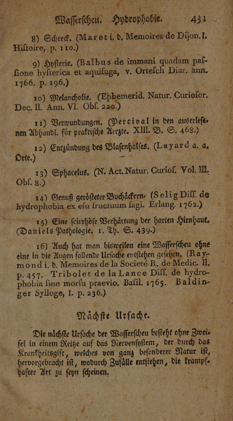 * 8) Schreck. Mareri 5 8 Memoires de Dijon. 1 | Hiltoire,, p. 110.) e 0) Hyſterie. (Balbas. ic immani de: 25 | lione hylterica et aquifuga, v. . Diar. ann. 1766. P. 196.) . 100) Melancholie. engere Natur. Curior. | Dec. II. Ann. VI. Obl. 230.) | 15 vn Verwundungen. Perelval in den 8 . nen Abhandl. fuͤr praktiſche Aerzte. aa B. S. 468. | . 12) Entyindung des Diofnfäfe ande a. a. Orte.) 1 1 2 See en. Act. Natur Curio, Vol. m. | Obf, 8.) ee Senf RN 8 elig Diff de i Ä E hydrophobia e ex eſu fructuum fagi. Erlang 17062 * e Nenn, Eine ſeirrhöͤſe Werhaͤrtung der baren Henfaut, 5 5 (Daniels Pathologſe. 1. Th. S. 439.) 25 1 1846) Auch hat man bisweilen eine Waſſerſcheu ohne eine in die Augen fallende Urſache entſtehen geſehen. (Ray- mond i. d. Memoires de la Societé R. de Medic. II. P. 457. Tribolet de la Lance Diff, de hydro: Phobia fine morſu praevio. Balil, IT Baldin- 1 ger Ses I. P. 236.) Fe Nächte urſage. Die vͤchſe Urfache der Wafferfihen beſeht IR Ziels A fel in einem Reitze auf das Nervenſyſtem, der durch das hervorgebracht iſt, wodurch Zufalle entſtehen, die 1 „ hafter Art zu fon en 5