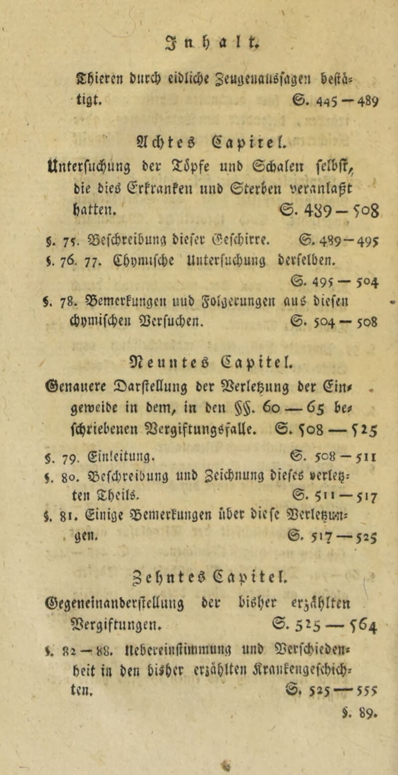 ISÖictcn ötirdi) eiölic&e tiflt. ©.445—489 SI d) t c ö Kapitel. Unterfud^ung ber ütöpfe unb ©^afett felblT/- bie bied Srfi'unfcn unb ©fernen veranlfl^t bAtten. ©.489 — 508 » §. 7?. SSef^ccibung biefet öefebirre. ©.489-495 5. 76. 77. £bbnufcbc Unterfucbuiig berfclben. ©. 495 — 504 5. 78. 55emccfungcn uub Solgocungc« ftuö bief<u (bpmifebeu SJeefueben. ©. 504 — 508 Dtcuntcö Kapitel. ©enaucre 55ar(TeIIung ber 5Ser(egiing ber Sin# , gewdbc in bem, in ben §§. 60 — 65 bc* fc^riebenen föcrgiftungdfallc. ©.508 — 525 5. 79. (Einleitung. ©. 508 — 511 S. 80. 2&efd;ccibung unb Sciebnung biefcö »crle^.- teil SbeiB. ©.5'« —517 j. 81. (Sinige 5Bemertungen übet biefe 55etleßu*n: . gen. @. 517 — 525 5 c f) n t c ^ S a p 11 c I. (T ©egeneinanbetilellnug bet bid(;er crj(!bltett ^Vergiftungen. 5 ^5 — 564 J. 82 — 88. UcbeteinHiitiraung unb 53erfebieben« beit in ben bisber ctioblten Ärgiifengefebieb» tcn. ©. 525 — 55S 5. 89.