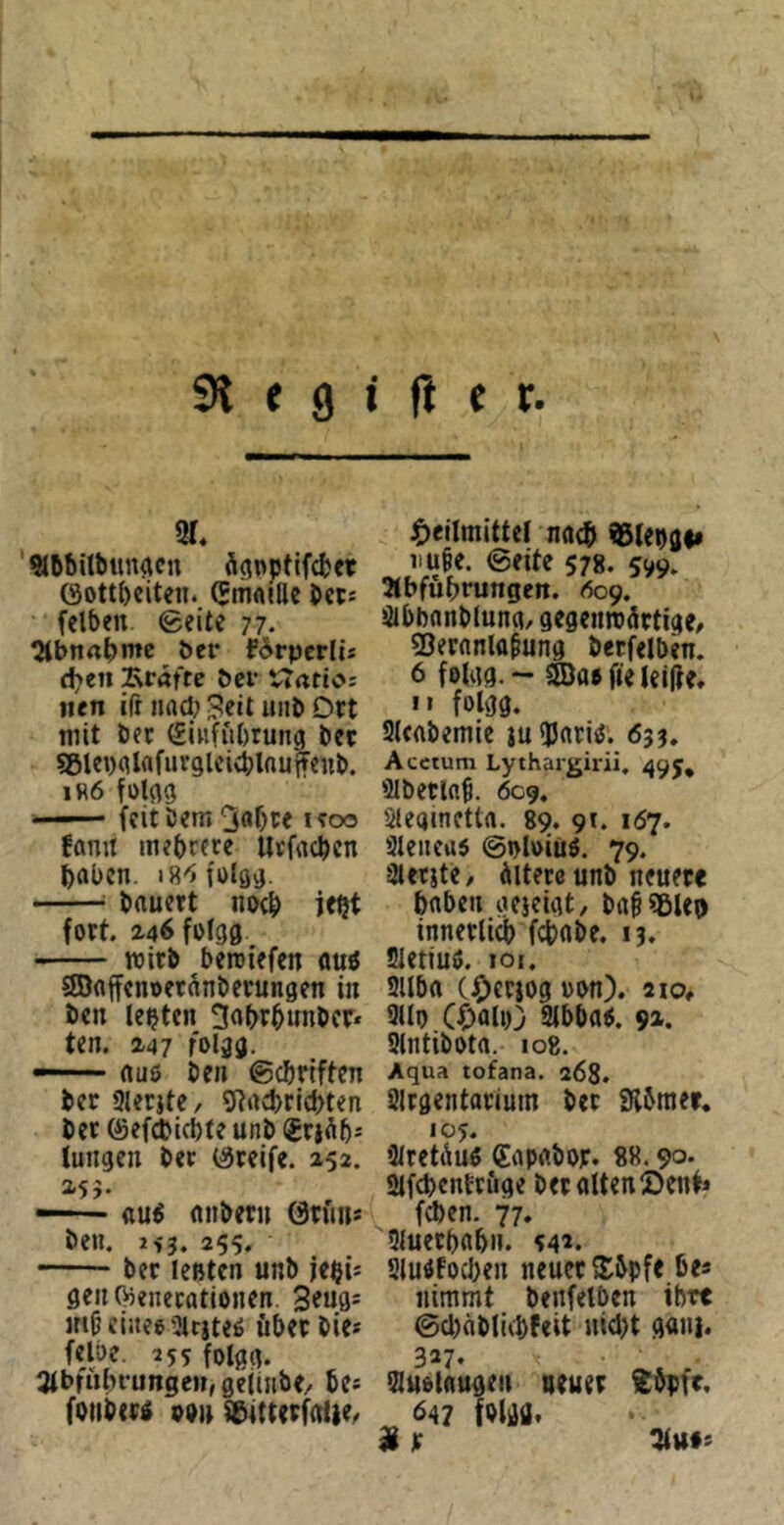 9t f 9 i fi { r. ÜT. '^Bbilbunaen ägpptifcbet öottbciten. (Smflittc bec« (eiben, ©eite 77. ^tbnrtbntc bcr fdrpcrlis d^en Kröftc bcf Vi<trto: iien ifr nad; uiib D« mit bec Sinfübrung bee 5ßlei)(?lflfnv9lcivblnuffenb. 1H6 folag —— feitöem 3rtf)te leoo fanit mebrcre lltfacbcn haben. iB'iiols^. ^ bttuett notb fort. 246fota9 wirb berotefen «uö ®affen»etÄnberungen in ben lebten 3a()tbunbcr* ten. 247 folaa. ■ nuß ben (Scbnftcn ber gierjte, SRacbrlebten bet ©efcbicbte unb (grjÄbj tungen bet «Steife. 252. 3-5J- — «uß fliibern örfiu* ben. 2 >3. 255, ber leßtcn unb ie^is seiKVienectttionen. 3fU9= m§ ciiteo 2Uiteß über bie* felbe. 255 folgg. gtbfübrungcn, gcünbe/ be* fotiber^ 99» Sbitterfoiie/ Heilmittel na^ %(ei)aif iiupe. ©eite 578. 599. 2tbfübrungen. 609. aibbnnblung, gegenmürtige/ 53eranlo^ung berfelben. 6 felgg.— Soe fie leijfe, i» folgg. Slcftbemie iu<Pnriß. 653. Acetum Lythaigirii. 495, Slbetlftb- 609. Sleginetta. 8s>* 9». 167« aieneaß ©nloiuß. 79. aierjte/ Ältere unb neuer« haben aejcigt, ba§ «Bleo innerlich fchnbe. 13. Sletiuö. loi. Silba (Hctjog ßon). 210, 9llo CHol»)} Slbbaß. 91. Slntibota. 108. Aqua tofana. 268. airgentarimn ber Slbraer« 105. airetÄuß (Eapabor. 88.9°- aifchentröge bet ölten ©ent* (Chen. 77. aiuerhohn. f4>. Sluöfochen neuer fSbpfe be* nimmt benfetben ibtt ©chöbliihfeit nicht goni. 3*7* < aiuotflugen 647 (blgil« i r «euer fCbpfr. Hlu#*