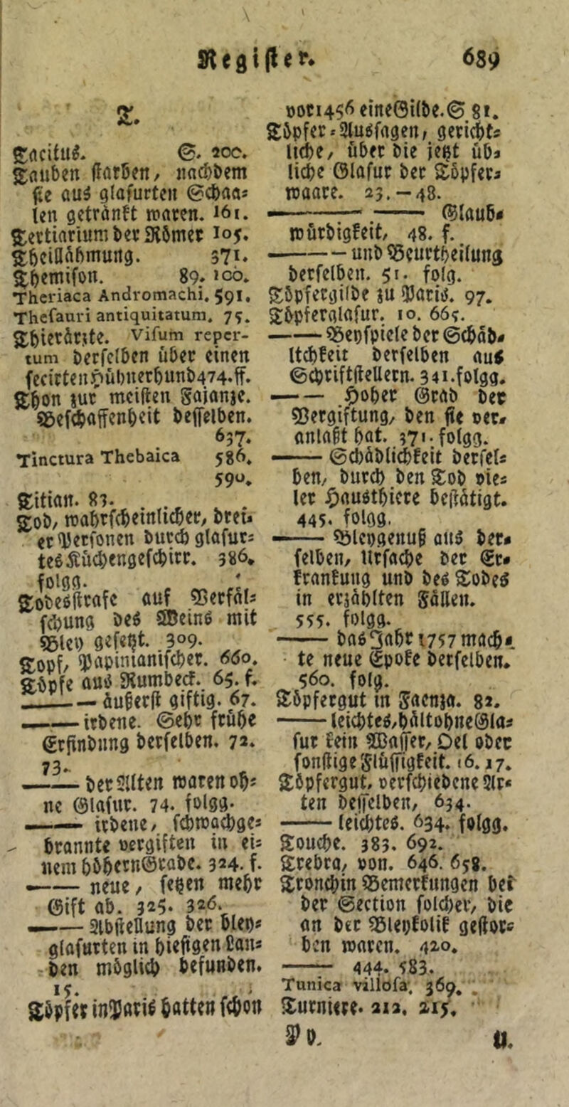 T, Srtcitu^- aoe. 2;fluben flaröen, ««cfc&em auö glafurtcn ©cfeaa* len getronft ttxiren. i6i. S^ettiariumbec Körnet 105. a:öcillööniurtg. 57** ^bentifon. 89* »cö. Theriaca Andromachi. 591. Thefauri antiquiiatum. 75. äbietöcjte. Vifum reper- tum becfclöcn über einen fecicten^»übnetbunb474.ff. Sbon meiden gaianje. SßeWflffcnbeit beffeiben. 637. Tinctura Thcbaica 586, 59^. Eitidit. 81. jrob/ rcabtfcbetnlicbet, bteu eedJetfonen buccöglöfucs tefiÄücbengefcbirt. 386* fo‘9^* , , ^ Sobeödtafc öuf «Berfnl* febung öeö SBeinö mit 95U»> 9ef«<jt. .309. ffopf/ spapiniantfcbet. <5(5o. Söpfe au*5 Kumbeef. 65. f. äubetd giftig* 67. itbene. ©ebt frühe grjinbung bctfelben. 73. 73»- berSlIten waten ob* ne ©lafut. 74. folgg- — itbene/. ftbwacbge* brannte oergiften in eU nem böbeen@cabc. 324. f- neue, fe^en mehr öift ab. 325* 326. —— aibfteHung bet olep* glaftttten in biefigen ßan* ben möglicb befunben. 0001456 eine0i(be.© 8*. Söpfet'Slujfngen; geriet« liebe/ übet bie je^t üb* liebe Ölafur bet Söpfeta waare. 23.-48. . 0lau6« wütbigfeit/ 48. f. ■unb?5eurtbeilun3 betreiben. 51. folg. Söpfetgilbe ju UJatitJ. 97. Söpfetglafur. 10. 66?. sgepfpiele bet ©^ab* Itebfeit berfelben au« ©cbtift(leUetn.34i.fol9g. C)ober @tab bet Vergiftung/ ben fte oer* anla§tbat. 37'-folgg. — — ©cbüblidbfeit betfeU bett/ butcb ben Sob oies let J^auotbictc bedötigt. 445. folgg. — Vlepgenui ans bet* felbeii/ Utfacbe bet ®c* tranfung unb beö Sobe« in erjäblten güllen. 555. folgg. ba63abri757macb<. te neue gpofe berfelben. 560. folg. Söpfergut m gaenja. 82. leicbteö/bültobneSlas für fein aDaffet, Del obcc fonliigeglüfflgEeit. 16.17. Söpfergut, oetfebiebene 5lt« ten beiTclbeu/ 634. lewteo. 634. folgg, Soucbc. 383. 692. Stebro/ oon. 646. 658. ätonebin Vemetfungen bef bet ©ection folcbeiv bic an bet Vlepfotif gedot' ben waren, 420. 444* ‘^83. Tunica villofa; 369, . iJutnwte. aia, aiy, äi». II.