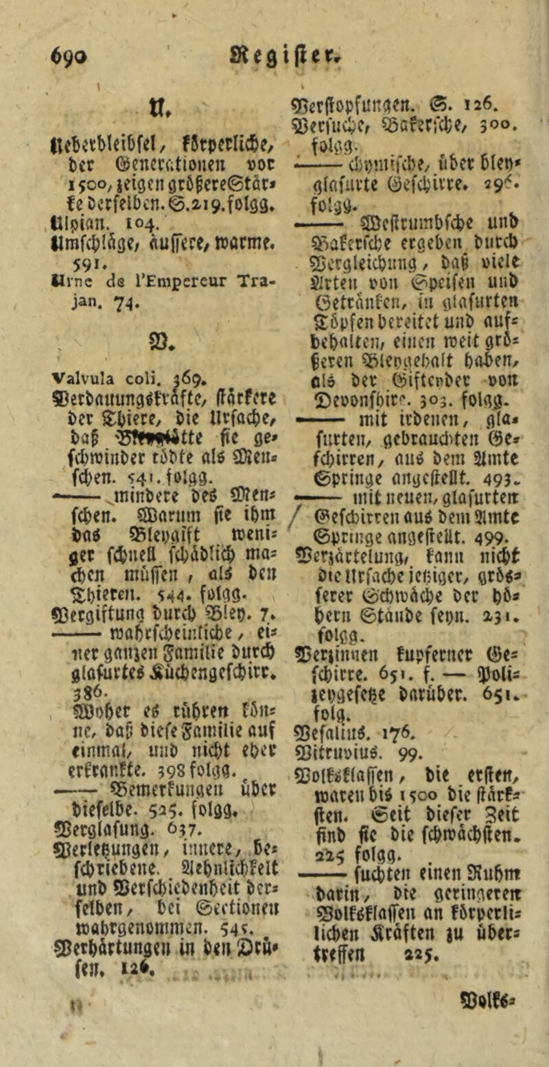 Itcbctbleiüfel, förpcclicbc, i)cr ©cnccfttiotieii »oc ijoo^jeigciigröfcrcßtät* U DafeH)cn.@.zi9.fol93. Ulpian. 104. tlrafcplfige/ Äufftre/ wacme. 591. Urne de l’Enipcrcur Tra- jan. 74. 2)* Valvula coli. 469. ©eriiflttungötvaftC/ ffärffre Per Spie'ce/ Pie Urfaepe, Pa^ fic ge» feproiuPer töPfe aU ÜÄeii« fepen. '94'.t'>l39. jntnPete Peö SEIien# fepen. SBflrnm jte ipm Pdö 95Iei)gift wenii ger fcpnefl fcpÄPücP (pen mulfcn , flli Pen Spteten. 544. folgg* «Deegiftung Putd) ?5!ep. 7. raaocf4)einricbe, cü iicr gfliuen gdmllic Purep glafurte^ ^ücpengcfcpirc. 386. SBDper e^ töpren Föiu iic, Pa5 Picfeganiilie auf (inmai/ unP niept eper erftflnffe. 598(01133. Sßemctfuiigeii über Ptcfelbc. 525. folgg. «Berglafung. 057. Jßerlepungen/ innere, be* fepriePene. SUpnlitpfelt tinP ffierfepiepenpeit Per* felPen, bei ©ectioneu »abrgenommen. 54?. ^erp&rtungen in Pen Stu« fen, 126. 55erf!opfi!n3en. 126. SJerütepe, «öcrerfcpe, 30°. folö3- ^ cl)j)m»fcpe/ über bien* ginfurte ©efepivre. 29'‘* folgg. ®eflrumbf(pe uitb 93afcrf{pe ergeben Ptitd) SJcrgUicbinig, Pab »iele Sirteu oon <?pcif<n uiiP Getranfcn, in glafurten äöpfen bereitet uiiP auf* bepalten, einen rceit grps feren Sbiepgebalt baPen, cl6 Per ©iftenPer »on ©eoonfbire. 303. folgg. — - mit irPenen, gla* flirten, gebrauditen @c» fepirren, aiiö Pem Stinte ©priiige öngeftent. 493. mit neuen, glafurteit f ©efebitren auö Pem Simte ©pringe angefteltt. 499- ?Bcrj(irte(ung, Faiiu niept Picilrfacpcießigcr, grb«» ferer ©cpmüepe Per pö* Peru ©tonPe fepn. 15 *• foigg. Sjeriimien Fupferttcr @e= fcpicre. 651. f. — (jjotis icpgefe^e ParuPer. 651» folg. «Befrtlin^. 176. SßitruoiuO. 99. SJolFiflajTen, Pie etjleit, mareuPiö 150° Pie flÄrPs jlen. ©eit tiefer Seit flnP ftc Pie fcprcficpften. 21^ foigg. . fuepten einen Stupnt Parin, Pie geringerett Solf^flaffcn an förperlu licpen Äraften }u üPecs treffen a2j.